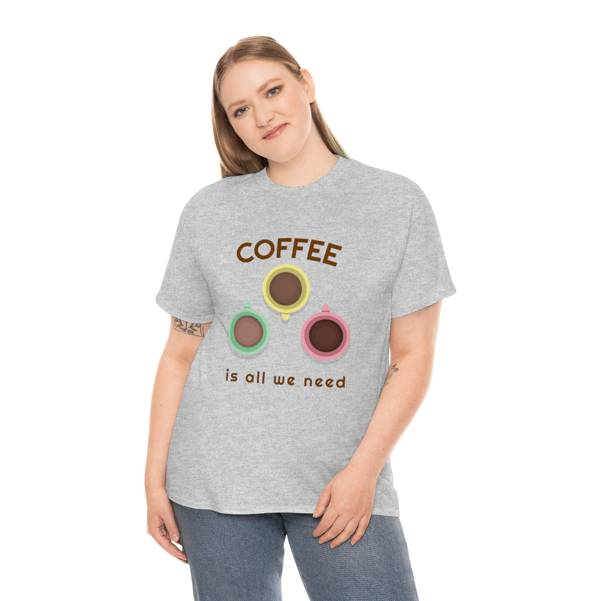 Coffee Is All We Need Mugs Unisex Heavy Cotton Tee