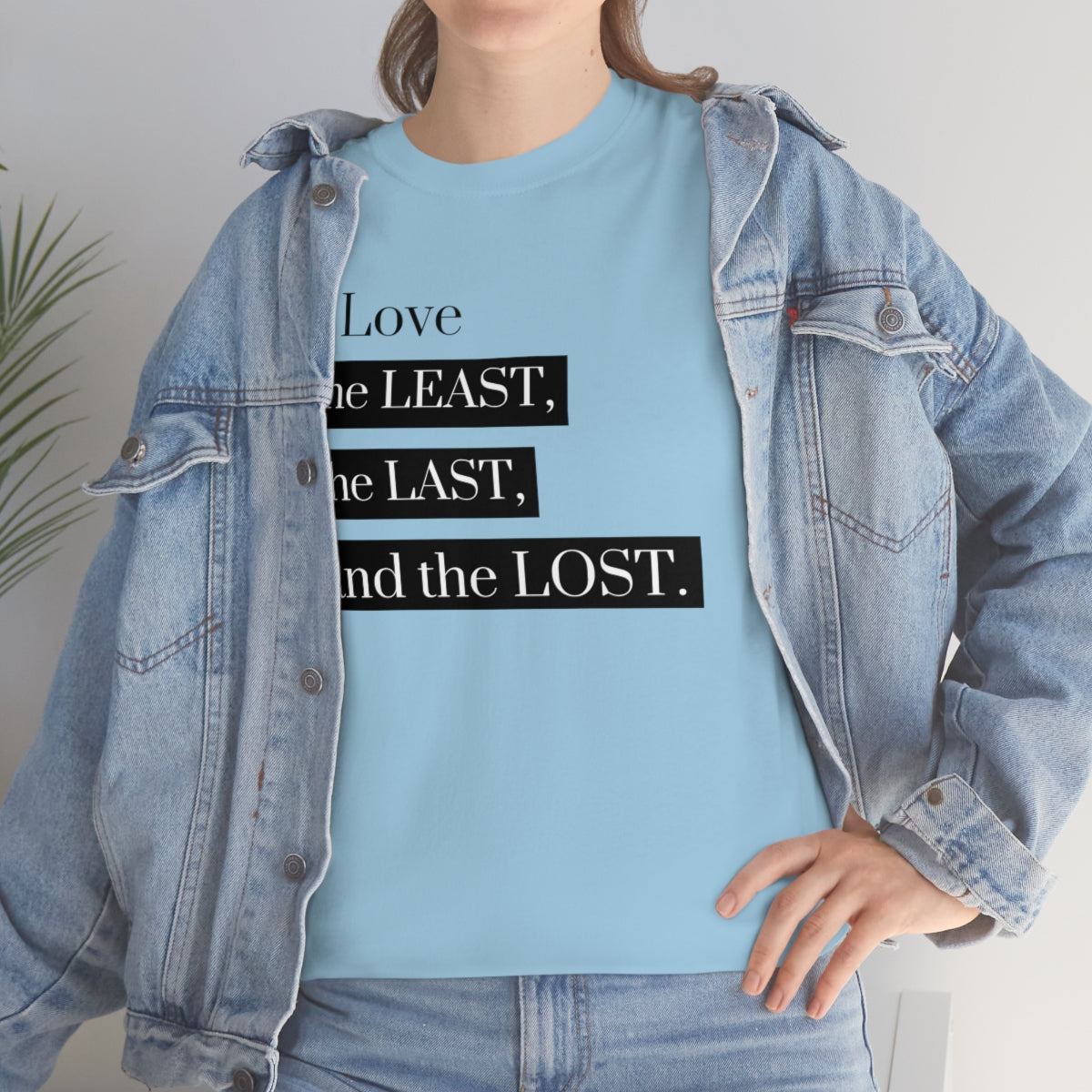 Love the Least, the Last, and the Lost Unisex Heavy Cotton Tee