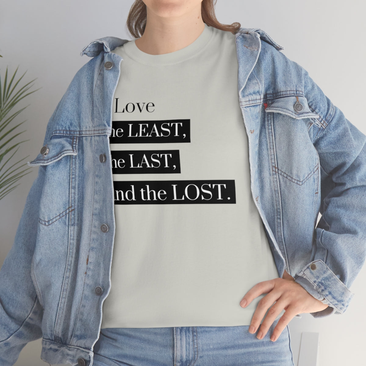 Love the Least, the Last, and the Lost Unisex Heavy Cotton Tee