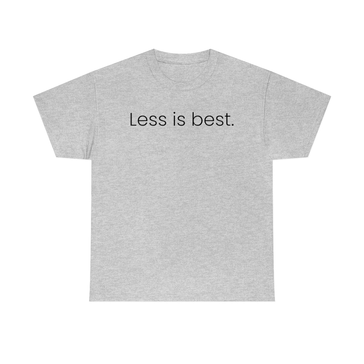 Less is Best Simple Unisex Heavy Cotton Tee