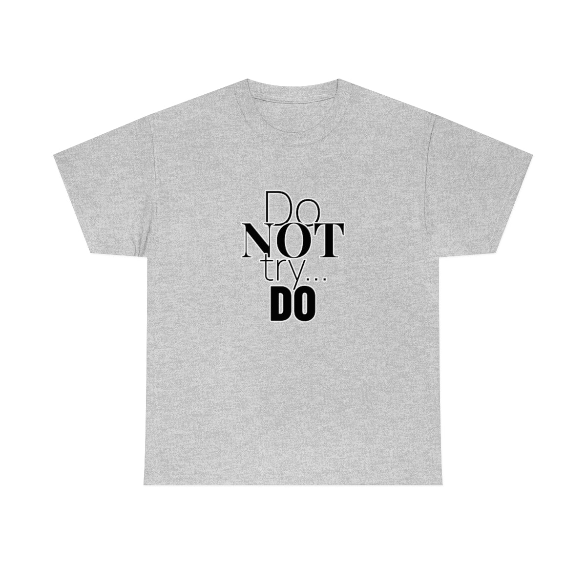 Do NOT Try... DO Unisex Heavy Cotton Tee