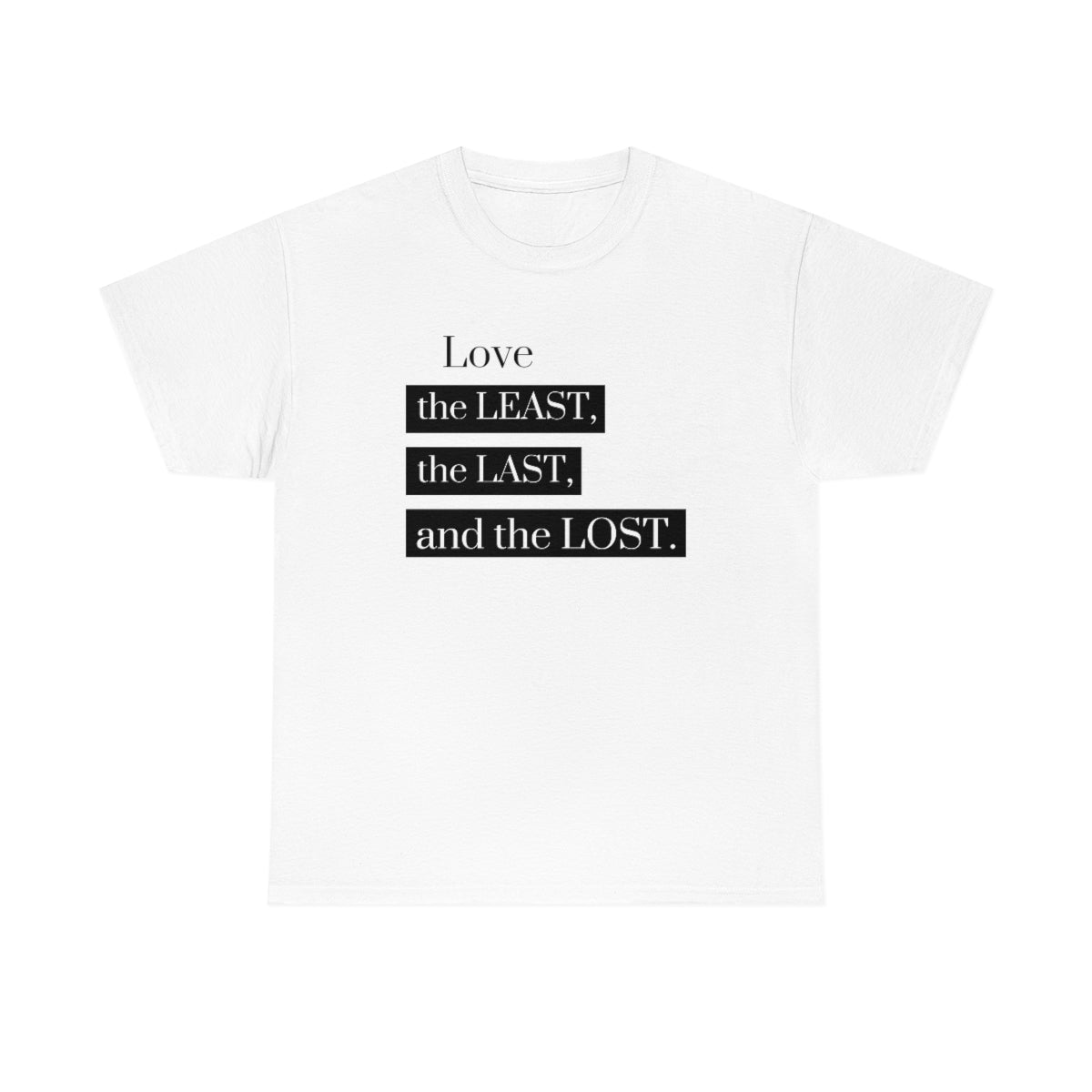 Love the Least, the Last, and the Lost Unisex Heavy Cotton Tee