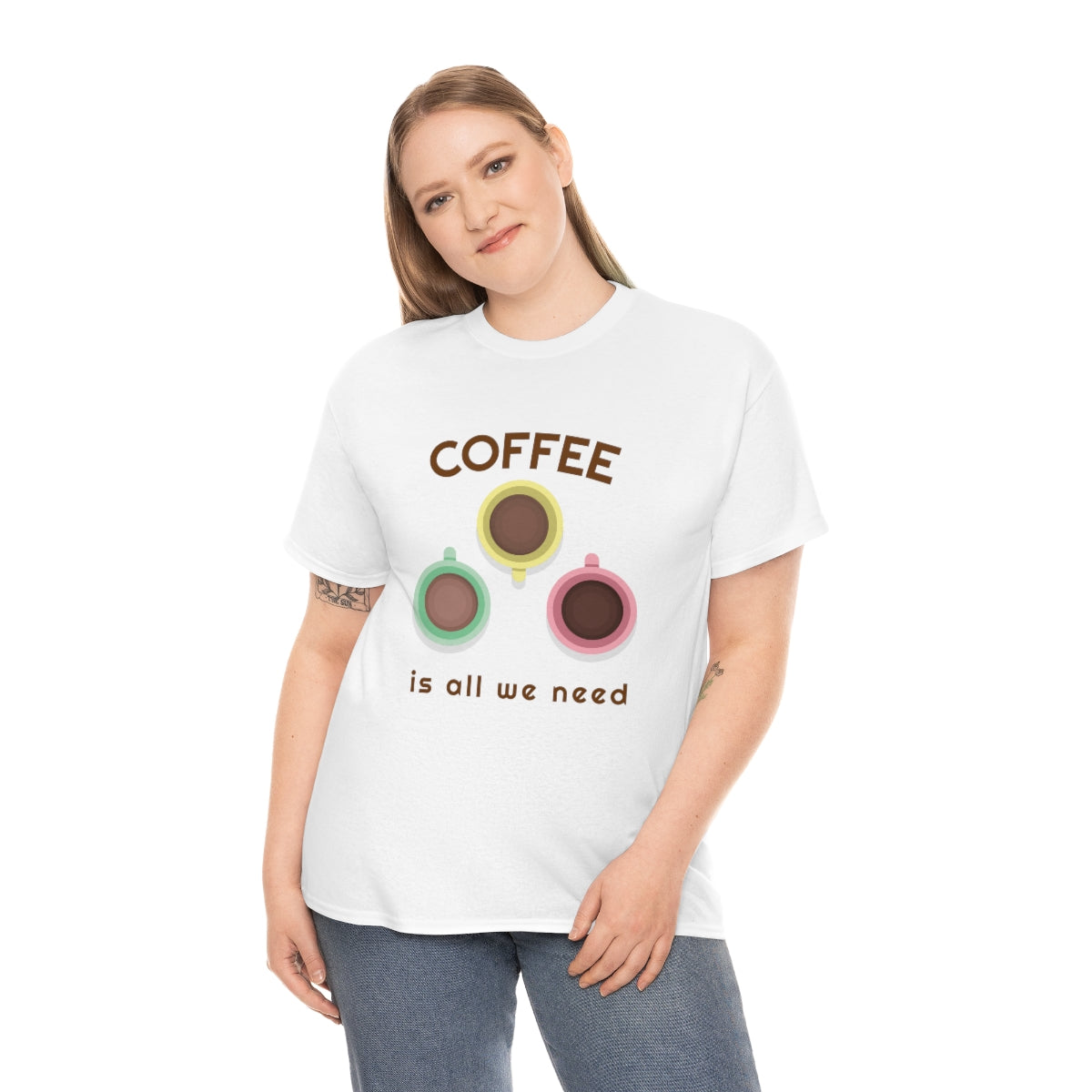 Coffee Is All We Need Mugs Unisex Heavy Cotton Tee