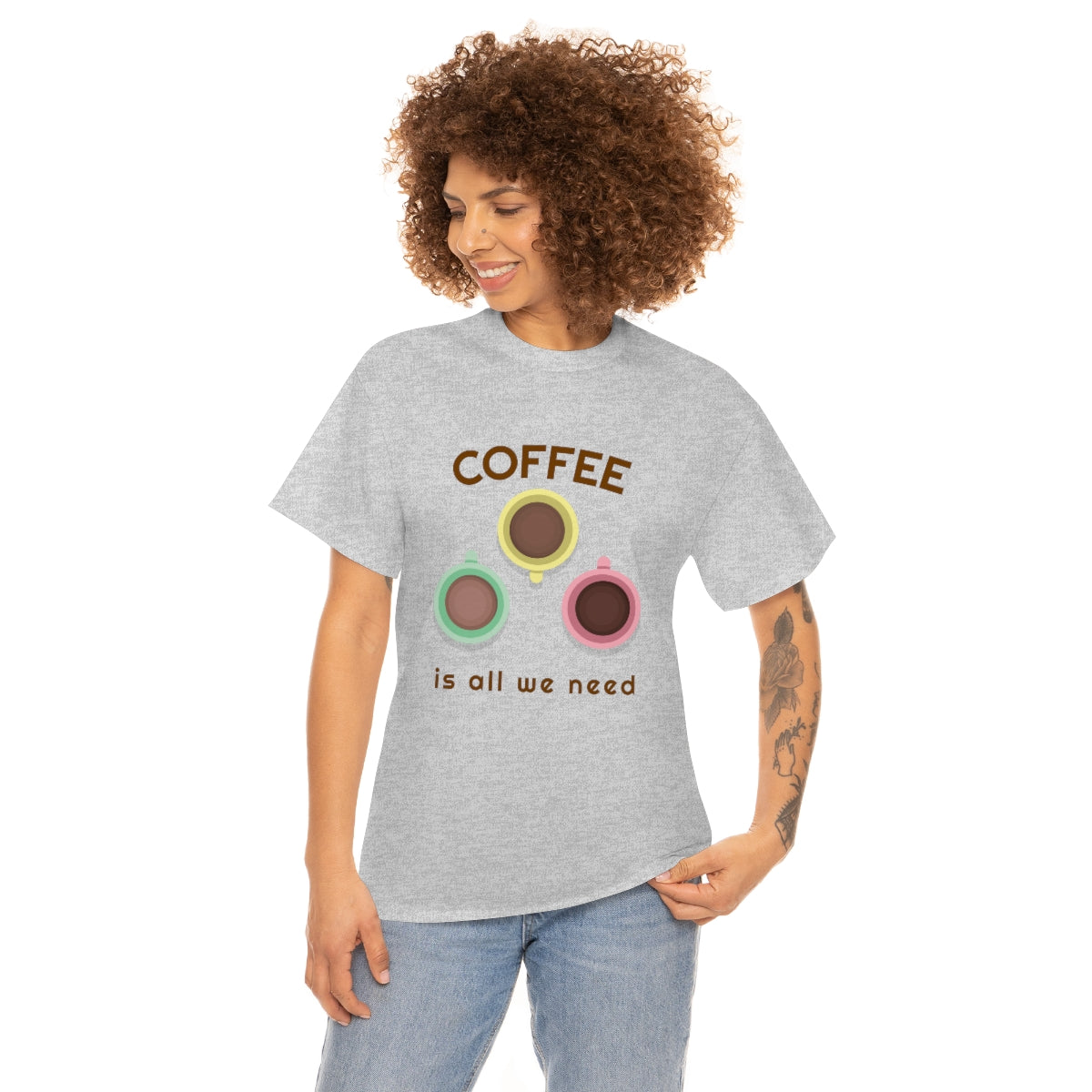 Coffee Is All We Need Mugs Unisex Heavy Cotton Tee