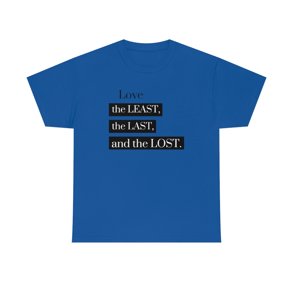 Love the Least, the Last, and the Lost Unisex Heavy Cotton Tee