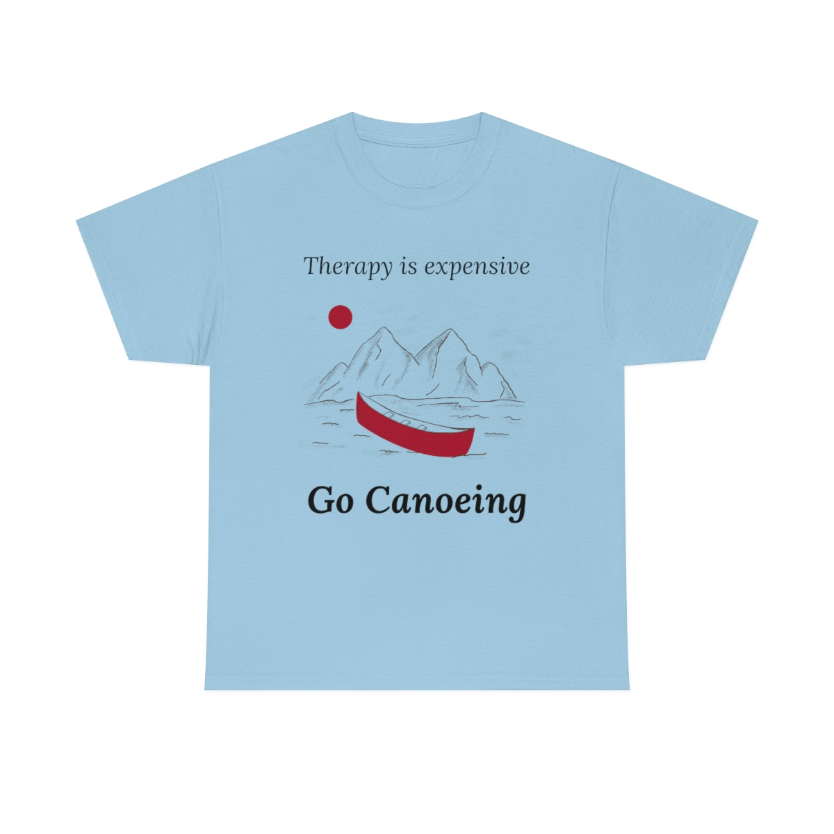 Therapy is Expensive Go Canoeing Unisex Heavy Cotton Tee
