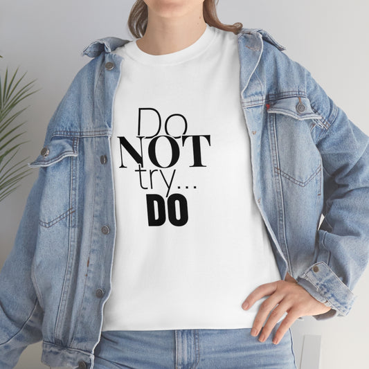 Do NOT Try... DO Unisex Heavy Cotton Tee