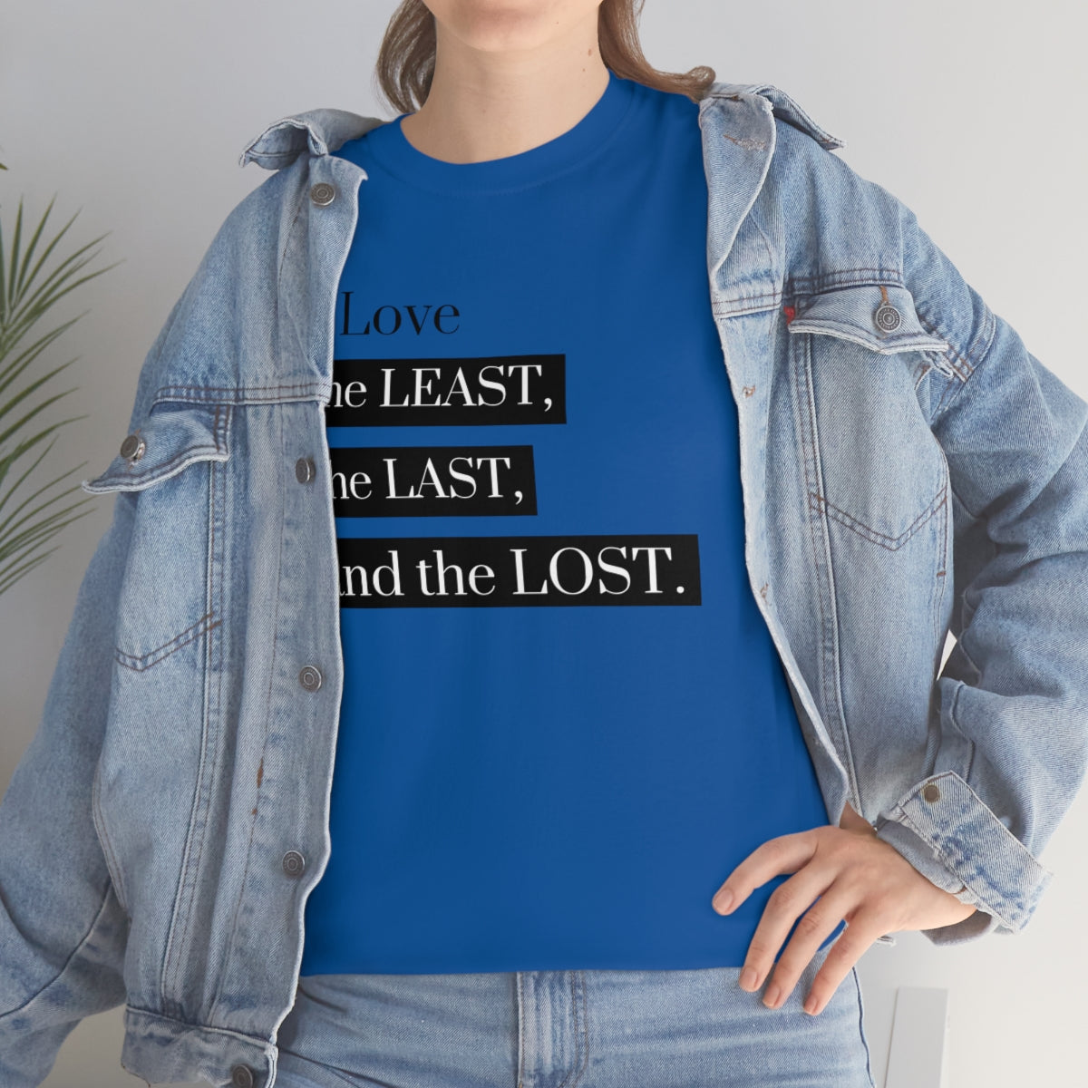 Love the Least, the Last, and the Lost Unisex Heavy Cotton Tee