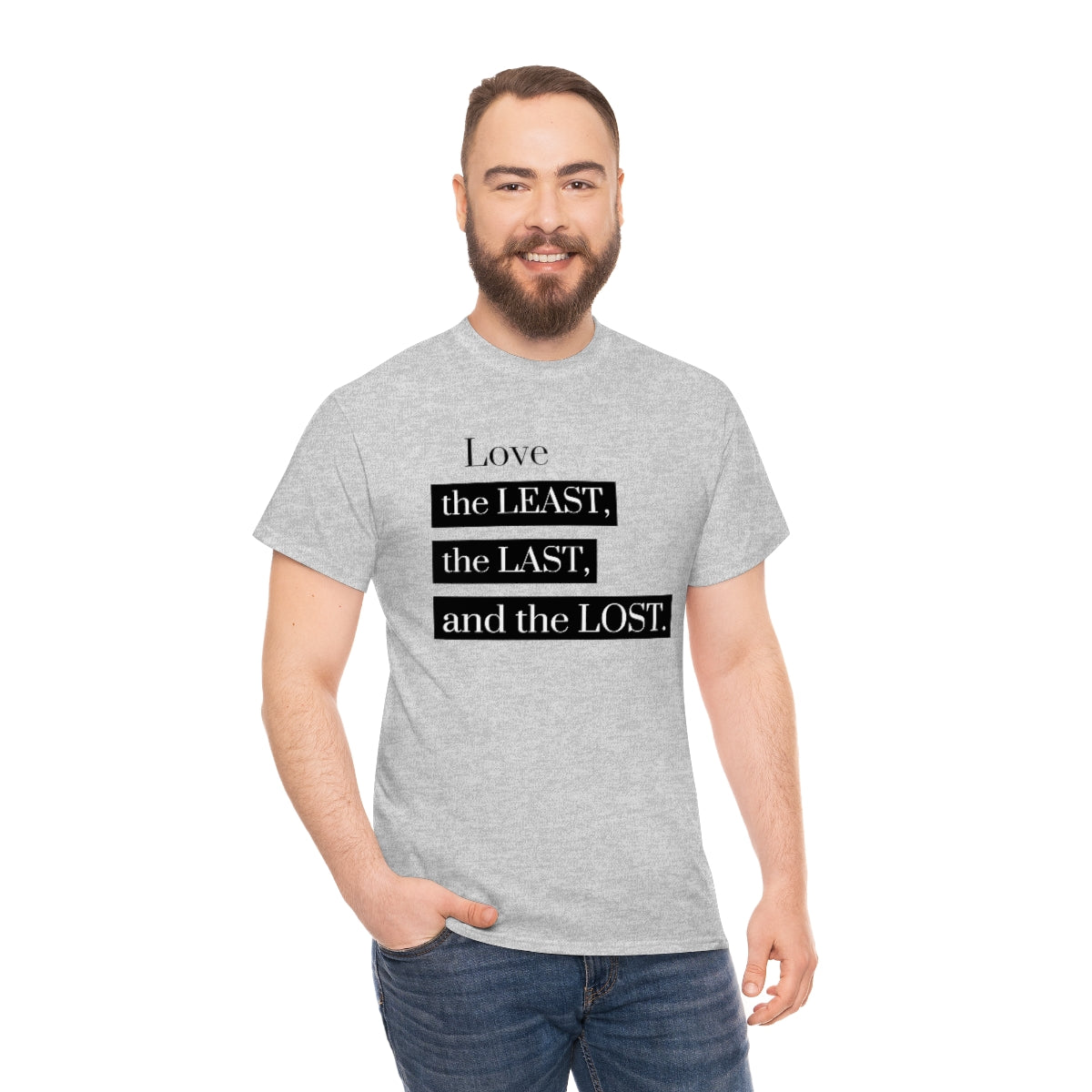 Love the Least, the Last, and the Lost Unisex Heavy Cotton Tee