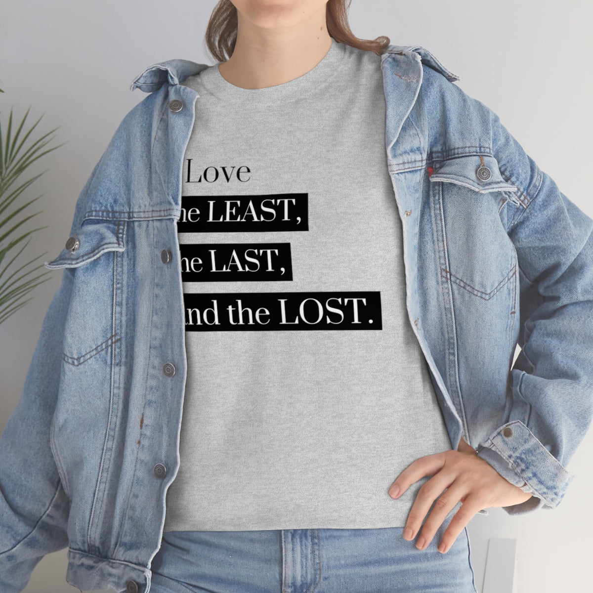 Love the Least, the Last, and the Lost Unisex Heavy Cotton Tee