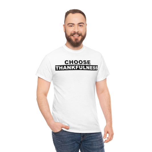Choose Thankfulness Unisex Heavy Cotton Tee