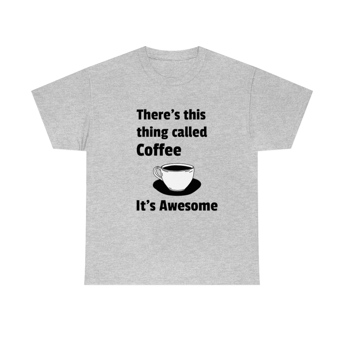 Coffee Is Awesome Unisex Heavy Cotton Tee