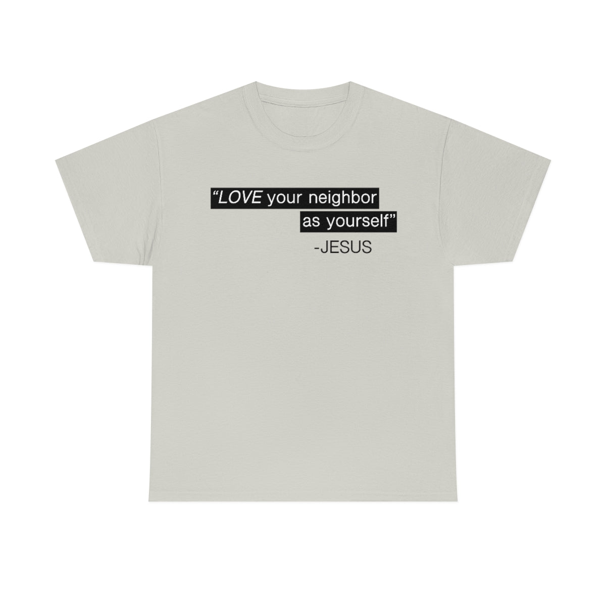 Love Your Neighbor Unisex Heavy Cotton Tee