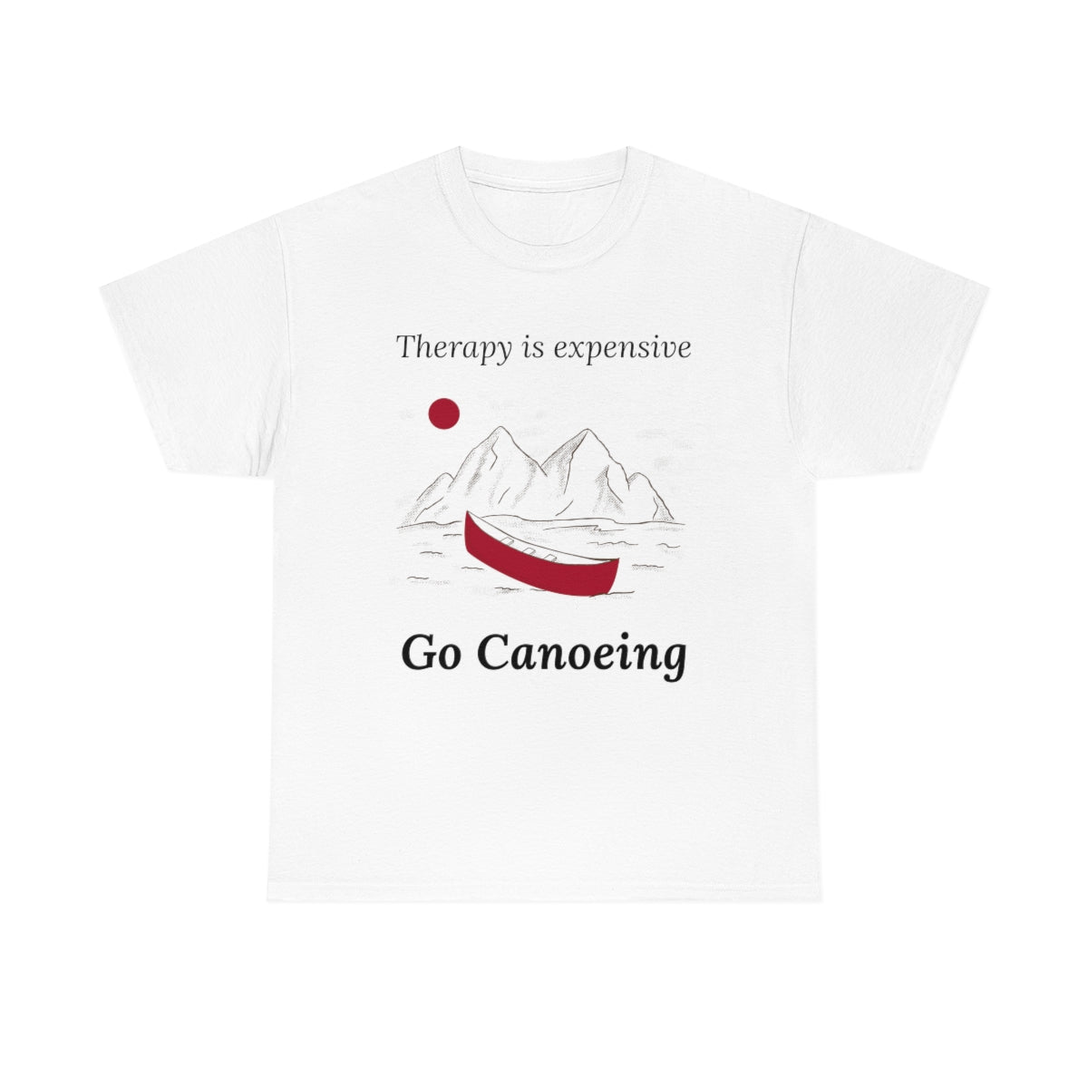 Therapy is Expensive Go Canoeing Unisex Heavy Cotton Tee
