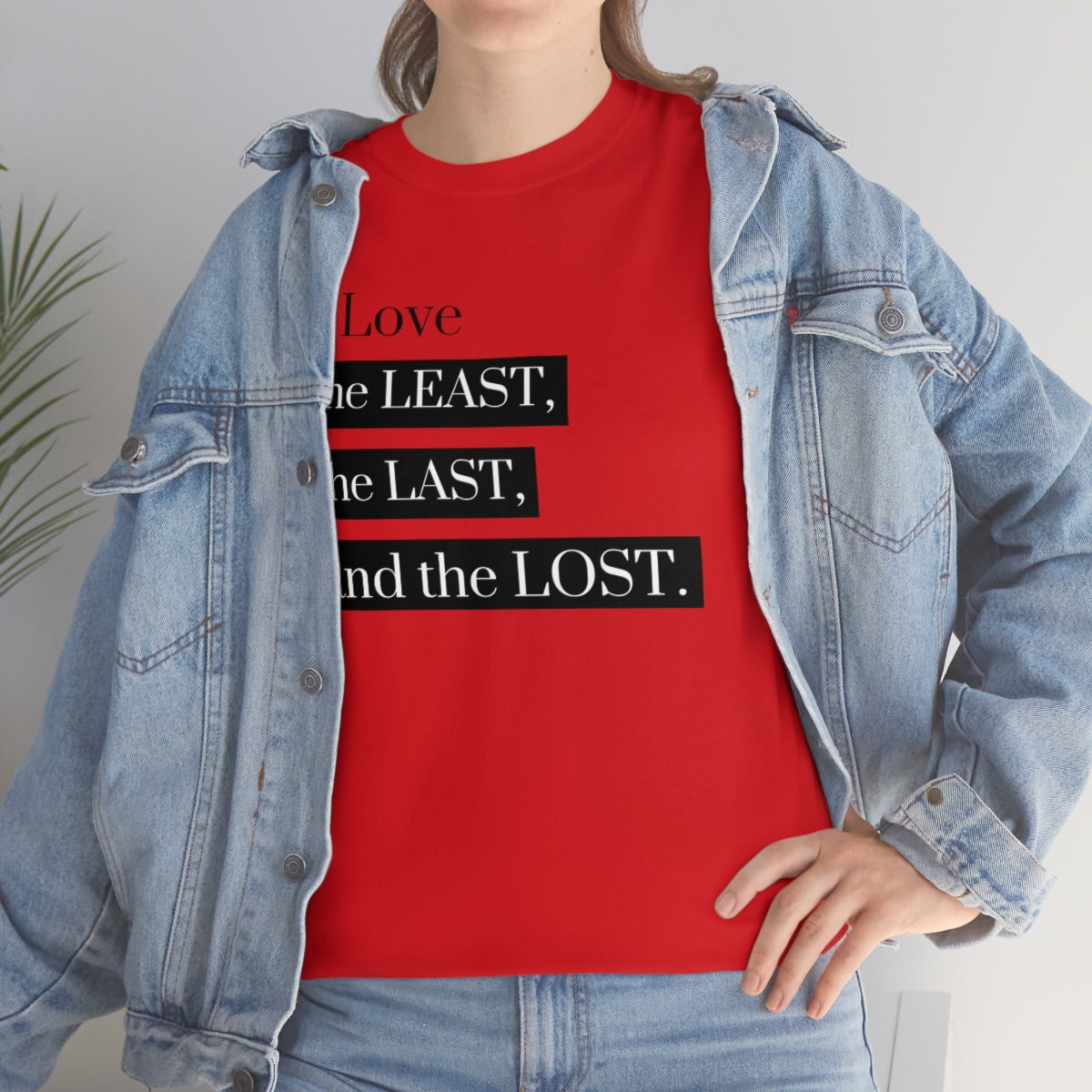 Love the Least, the Last, and the Lost Unisex Heavy Cotton Tee