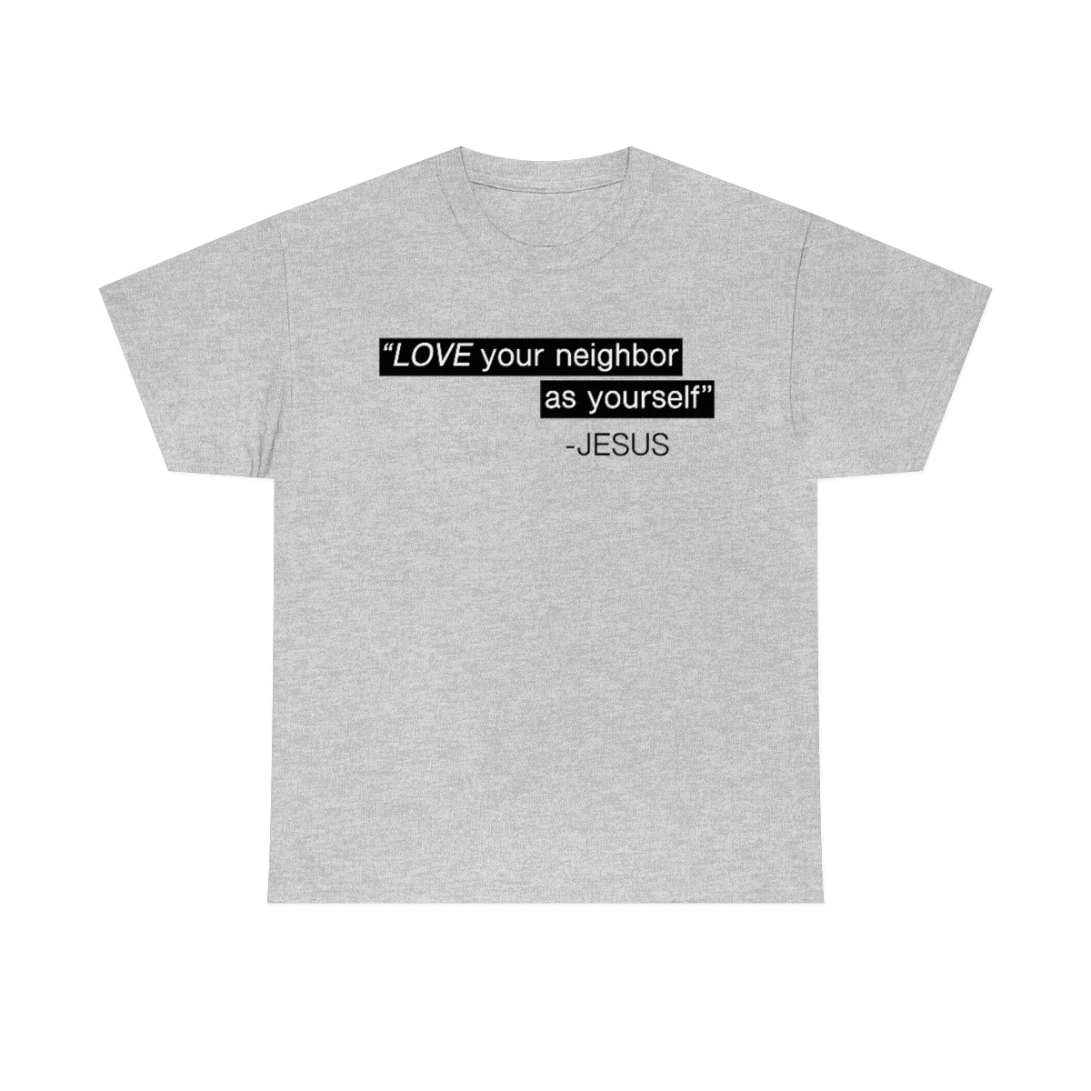 Love Your Neighbor Unisex Heavy Cotton Tee
