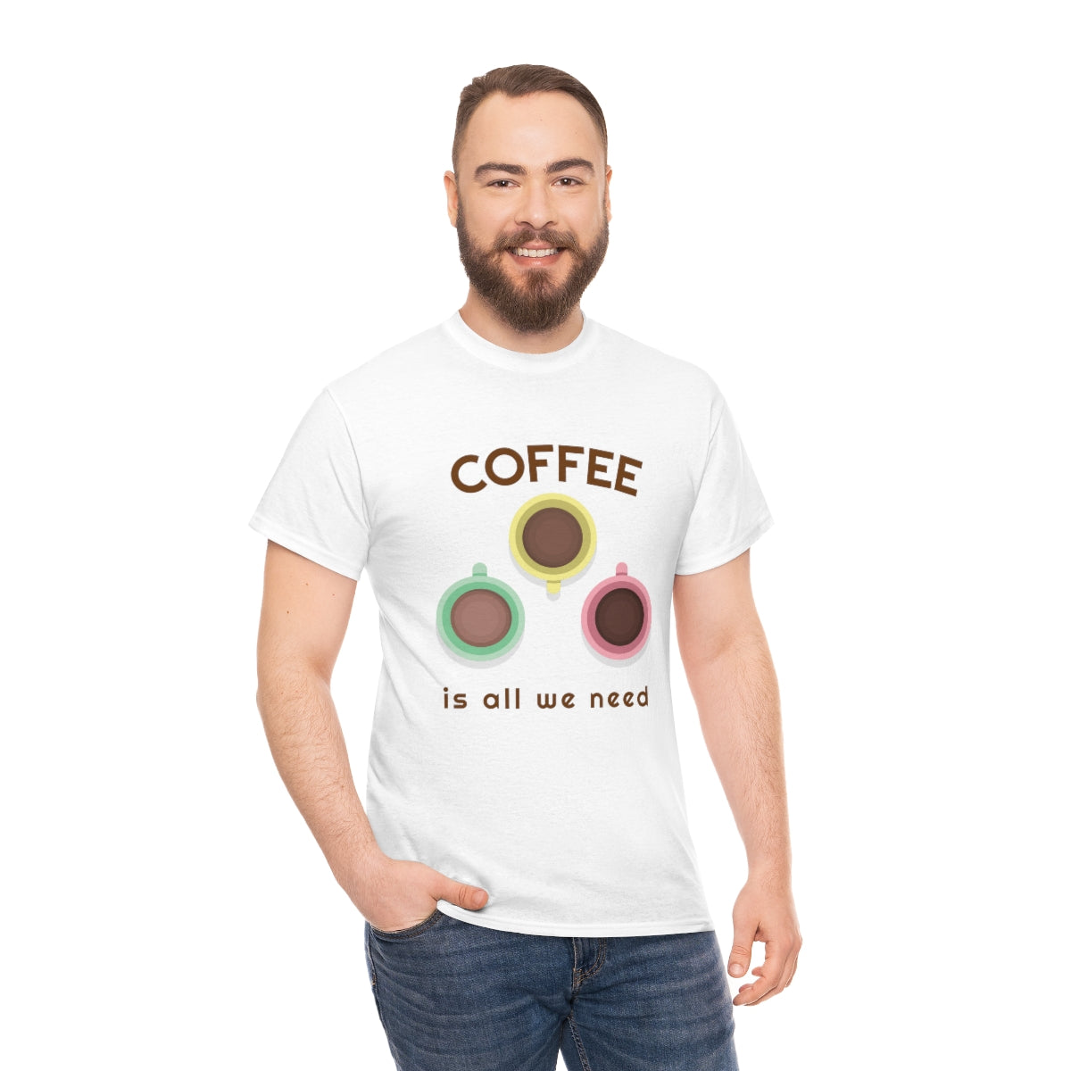 Coffee Is All We Need Mugs Unisex Heavy Cotton Tee